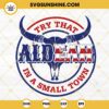 Try That In A Small Town Aldean SVG, Bull Skull American Flag SVG, Jason Aldean SVG PNG DXF EPS