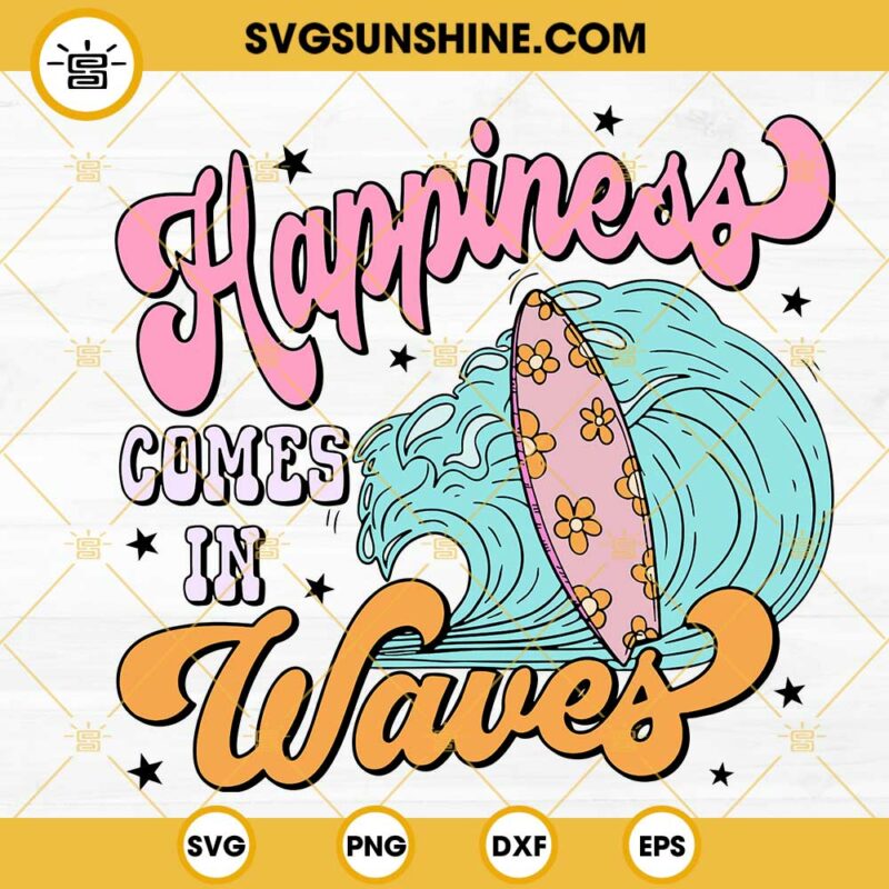 Happiness Comes In Waves SVG, Surfing SVG, Summer Beach Vacation SVG