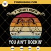 If You Aint Crocin You Aint Rockin Vintage SVG, Funny Quotes SVG PNG DXF EPS