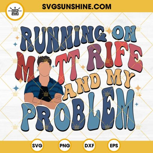 Running On Matt Rife And My Problem SVG, Matt Rife SVG PNG DXF EPS