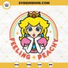 Feeling Peachy Princess Peach SVG, Super Mario Princess SVG PNG DXF EPS