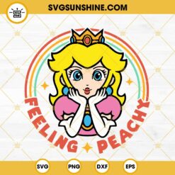 Feeling Peachy Princess Peach SVG, Super Mario Princess SVG PNG DXF EPS