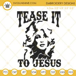 Tease It To Jesus Embroidery Pattern, Dolly Parton Embroidery Designs