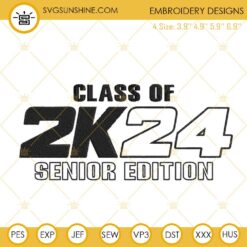 Class Of 2024 Senior Edition Embroidery Designs, Senior 2024 Embroidery Pattern Files