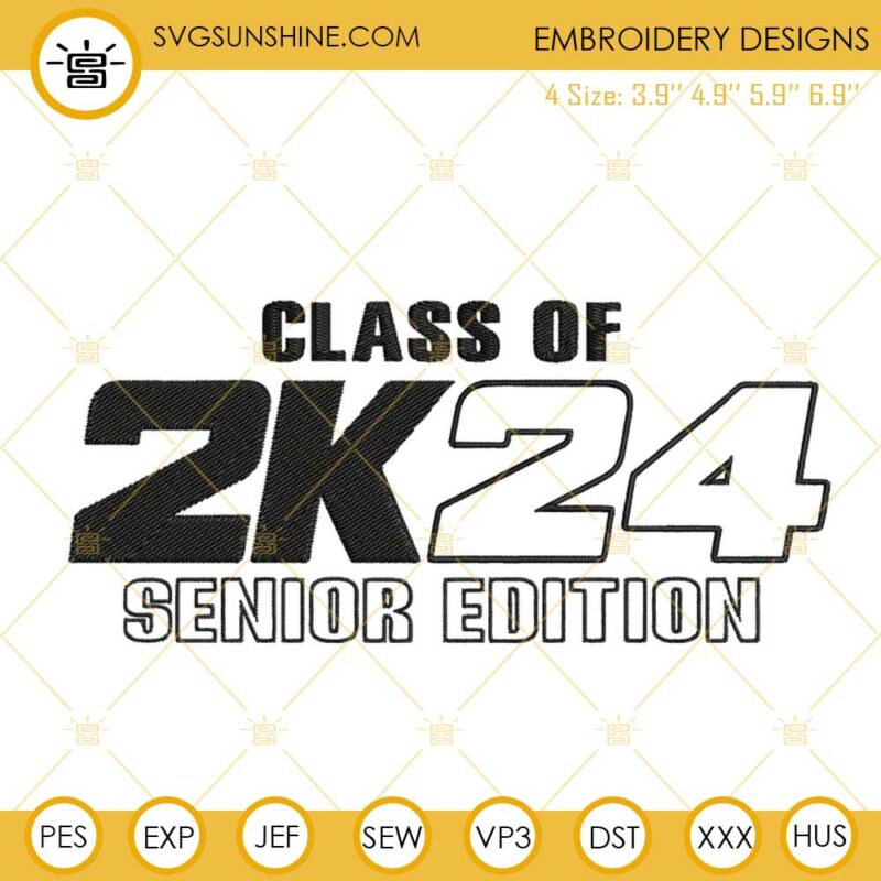 Class Of 2024 Senior Edition Embroidery Designs, Senior 2024 Embroidery ...