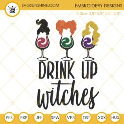 Drink Up Witches Sanderson Sisters Embroidery Designs, Hocus Pocus Wine Embroidery Files