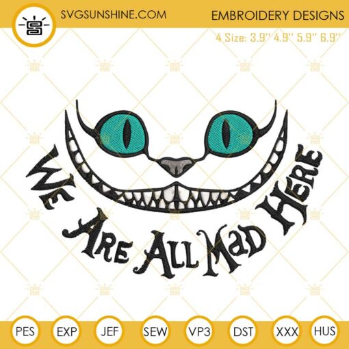 We Are All Mad Here Embroidery Designs, Cheshire Kitten Embroidery Pattern Files