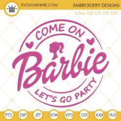 Come On Barbie Let's Go Party Embroidery Designs, Barbie Embroidery Files