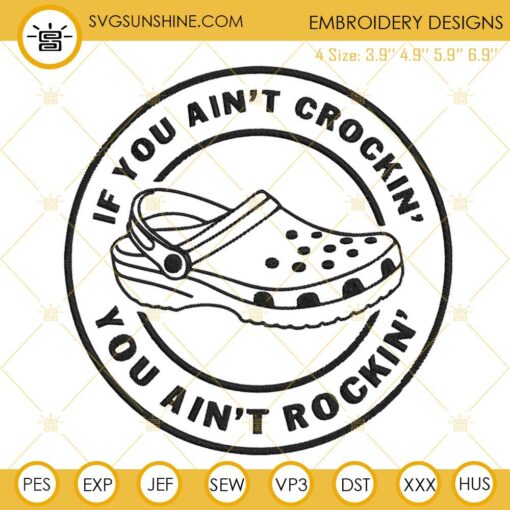 If You Ain't Crocin You Ain't Rockin Embroidery Designs, Funny Saying Embroidery Files