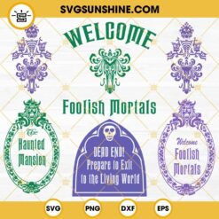 Haunted Mansion SVG Bundle, Welcome Foolish Mortals SVG, Disney Halloween SVG PNG DXF EPS Cricut