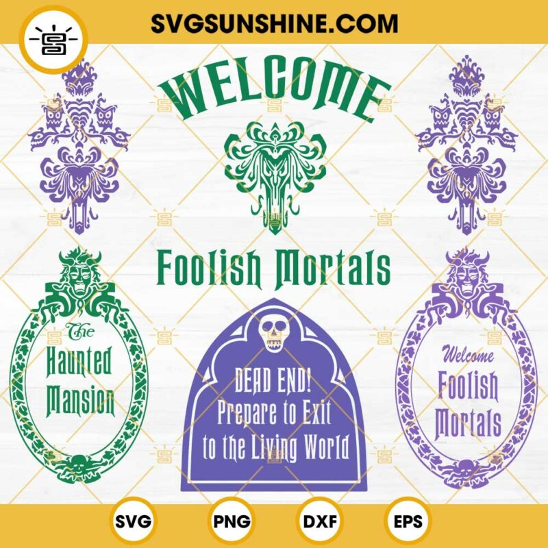 Haunted Mansion SVG Bundle, Welcome Foolish Mortals SVG, Disney