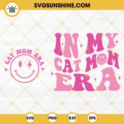 In My Cat Mom Era SVG, Cat Mom Era SVG, Cat Mom SVG 2 Designs