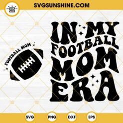 In My Football Mom Era SVG, Football Mama SVG, Sports Mom SVG, Football SVG