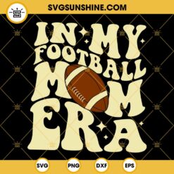 In My Football Mom Era SVG, Retro Football Mom SVG, Mama High School Football SVG