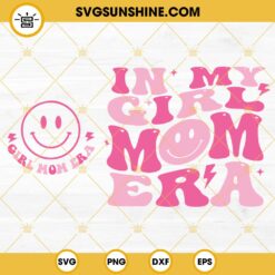 In My Girl Mom Era SVG, Girl Mom Era SVG, Smiley Face Girl Mom SVG 2 Designs