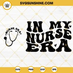 In My Nurse Era SVG, Cool Nurse SVG, Groovy Nurse SVG 2 Designs