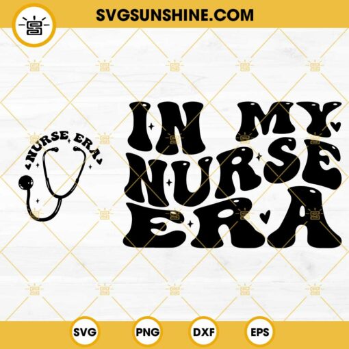 In My Nurse Era SVG, Cool Nurse SVG, Groovy Nurse SVG 2 Designs