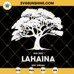 Lahaina Stay Strong SVG, Maui SVG, Maui Strong SVG, Maui Hawaii SVG