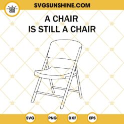 A Chair is Still A Chair SVG, Folding Chair SVG, Trending Montgomery White Chair SVG