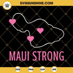 Maui SVG, Maui Strong SVG, Maui Hawaii SVG PNG DXF EPS Cut Files For Cricut Silhouette