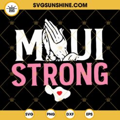 Maui Strong SVG, Pray For Maui SVG, Lahaina SVG, Maui Hawaii SVG