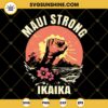 Maui Strong SVG, Pray for Maui SVG, Maui SVG PNG DXF EPS Files