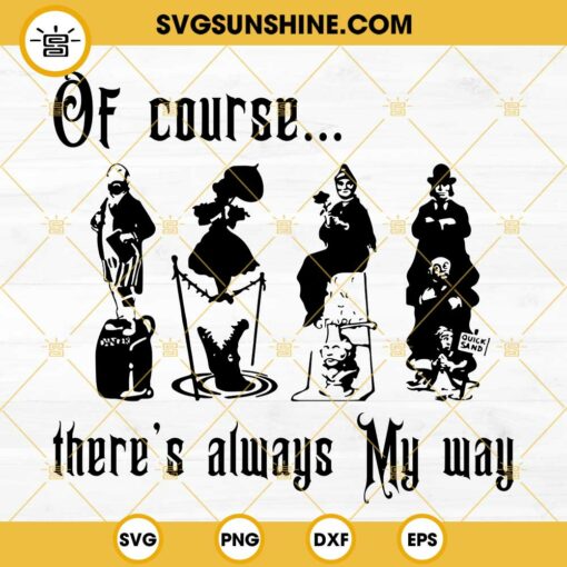 Of Course There's Always My Way SVG, Haunted Mansion SVG, Stretching Room SVG, Halloween Disney SVG