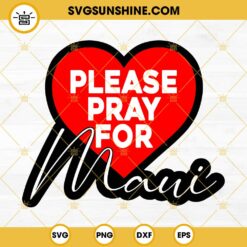 Please Pray For Maui SVG, Maui SVG, Maui Fire SVG, Maui Strong SVG
