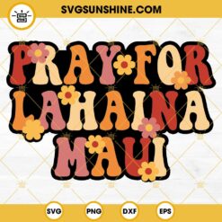 Pray For Lahaina Maui SVG PNG DXF EPS Cut Files For Cricut Silhouette