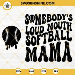 Somebodys Loud Mouth Softball Mama SVG, Softball Mom SVG, Softball Mama SVG