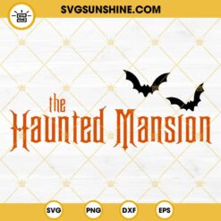 The Haunted Mansion SVG, Spooky Movie SVG, Disney Halloween 2023 SVG PNG DXF EPS