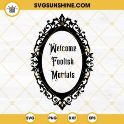 Welcome Foolish Mortals Oval Frame SVG, Haunted Mansion SVG, Stretching Room SVG, Halloween Disney Movie SVG