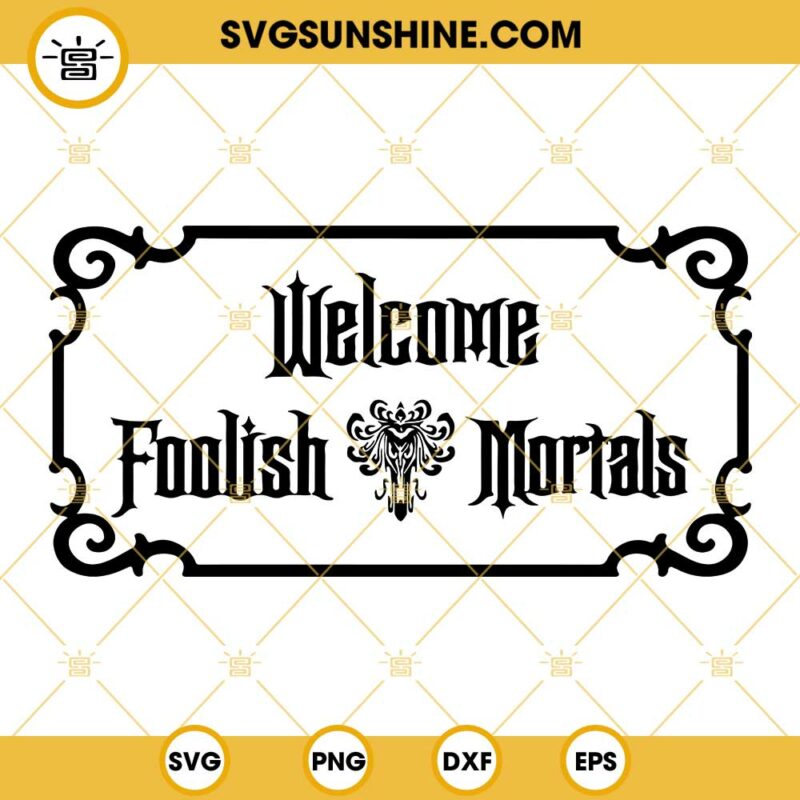 Welcome Foolish Mortals SVG, Haunted Mansion Disney SVG PNG DXF EPS