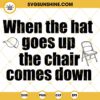 When the hat goes up the chair comes down SVG PNG DXF EPS Cut Files For Cricut Silhouette