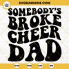 Somebodys Broke Cheer Dad SVG, Funny Cheer Dad SVG, Cheerleader SVG, Cheerleading SVG