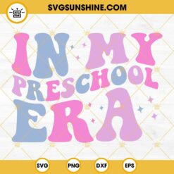 In My Preschool Era SVG, Kindergarten SVG, First Day Of Pre K SVG PNG DXF EPS Download