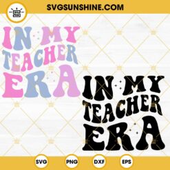 In My Teacher Era SVG, Funny Teacher SVG, Era School SVG PNG DXF EPS Shirt