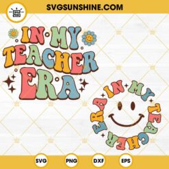 In My Teacher Era SVG, Retro Smiley Face SVG, Trendy Teacher Quote SVG PNG DXF EPS For Shirt