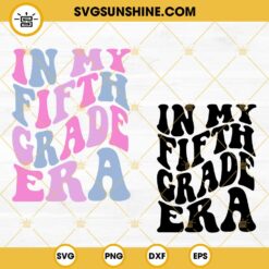 In My Fifth Grade Era SVG, 5th Grade Era SVG, Trendy Back To School Quote SVG PNG DXF EPS Files