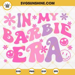 In My Barbie Era SVG, 2023 Barbie Movie SVG, Era Tour SVG