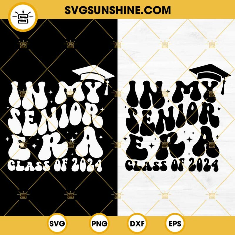 In My Senior Era SVG, Class Of 2024 SVG, Senior 2024 SVG DXF EPS PNG
