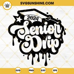 Senior 2024 SVG, Senior Drip SVG, Class Of 2024 SVG