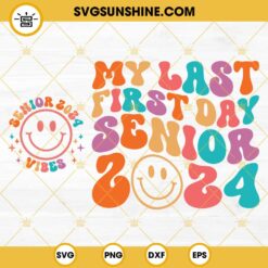 Senior 2024 Vibes SVG, My Last First Day Senior 2024 SVG PNG Digital Download