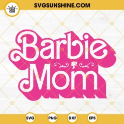 Barbie Mom SVG, Barbie Mama SVG, Pink Doll Mom SVG PNG DXF EPS