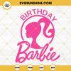 Birthday Barbie SVG, Birthday Girl SVG, Birthday Party Barbie SVG PNG DXF EPS Digital Download