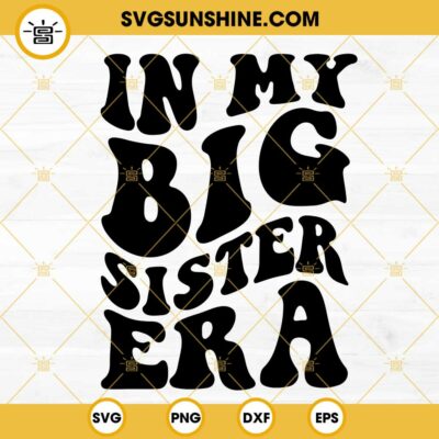 In My Big Sister Era SVG, Kid Girl SVG, Funny Trendy Family Quote SVG ...
