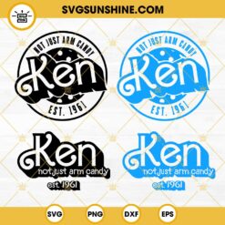Ken SVG Bundle, Not Just Arm Candy Ken Est 1961 SVG, Barbie Ken SVG, Kenough SVG