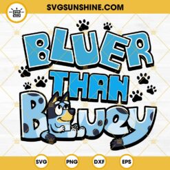 Bluer Than Bluey SVG, Bluey Dog Cartoon SVG PNG DXF EPS Instant Download