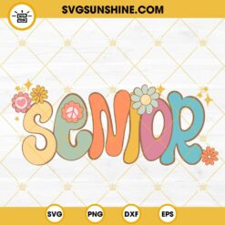 Groovy Senior SVG, Hippie Flower SVG, High School SVG, Senior SVG