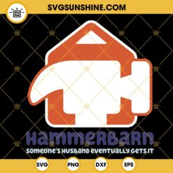 Hammerbarn SVG, Someone’s Husband Eventually Gets It SVG, Bluey Quotes SVG PNG DXF EPS